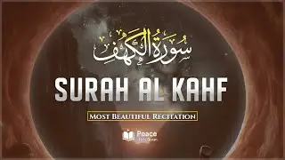 Surah Al Kahf (سورة الكهف) | Calm & Heart Touching Recitation | Friday Special | Peace Holy Quran 