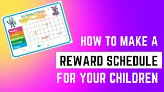 How to make a reward schedule for your children
