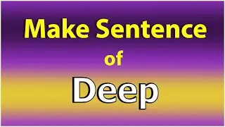 Make Sentence of Deep. Deep in a Sentence. Deep use in Sentence. Deep ka Sentence.