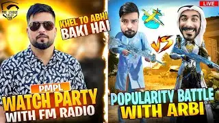 POPULARITY BATTLE WITH ARBI & WATCH PARTY PMPL 😍- FM RADIO GAMING