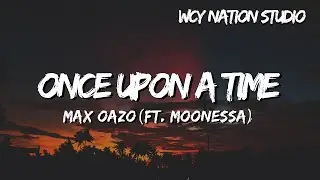 Max Oazo - Once Upon A Time (ft. Moonessa) (Lyrics)
