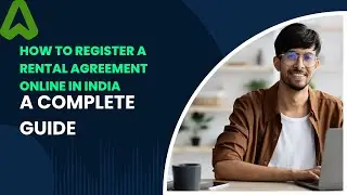 How to Register a Rental Agreement Online in India &ndash; A Complete Guide