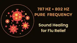 787Hz + 802Hz PURE FREQUENCY | Flu Healing Energy | Fast Immune System Boost #flu #fluremedy