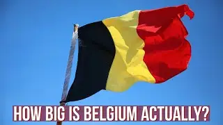 Belgium 101 - How Big Is Belgium 🇧🇪 Actually?