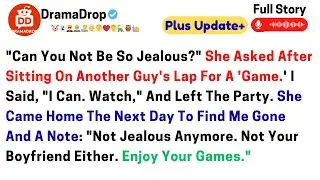 Can you not be so jealous? She asked after sitting on another guy's lap for a game, I said,