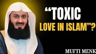 Signs of a Toxic Relationship in Islam - Mufti Menk | Guidance By Allah