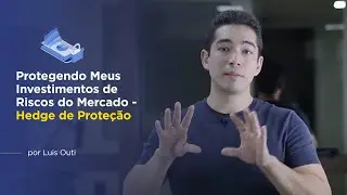 Protegendo Meus Investimentos de Riscos do Mercado -  Hedge de Prote&ccedil;&atilde;o