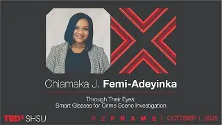 Through Their Eyes: Smart Glasses for Crime Scene Investigation | Chiamaka Femi-Adeyinka | TEDxSHSU