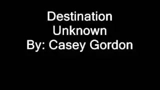 Casey Gordon   Destination Unknown