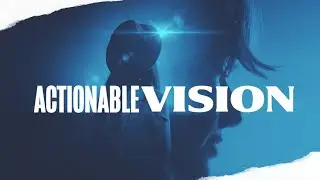 Actionable Vision - Part III - Pastor J.D. Mallory