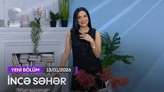 İncə Səhər - Pərviz Qasımov, Tacir Şahmalıoğlu, Şahmalı Taciroğlu, Xəyalə Qafarzadə 13.01.2026