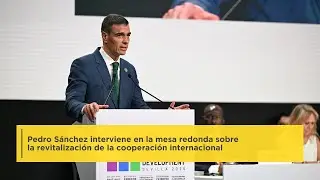 Pedro Sánchez interviene en la mesa redonda sobre la revitalización de la cooperación internacional