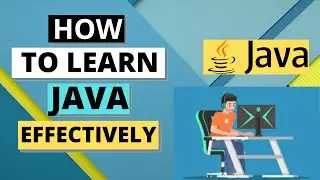 How to learn Java Programming Language effectively