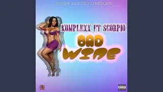 Bad Wine (Feat. Scorpio)