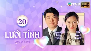 Lưới Tình ( Web of Love ) 20/20 | Âu Dương Chấn Hoa | Thiệu Mỹ Kỳ | Chung Lệ Kỳ | TVB 1998