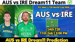 AUS vs IRE Dream11 Prediction | aus vs ire Dream11 | aus vs ire Dream11 Prediction Today