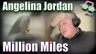 ANGELINA JORDAN - Million Miles (FIRST TIME HEARING)