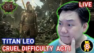 🔴 100 Ng&agrave;y LIVE D-98p2 PoE 2 p8. Warrior Titan Leo Bước v&agrave;o Cruel Act I.