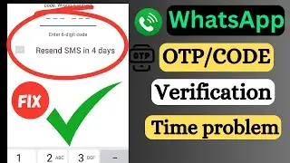 How to Fix WhatsApp Verification Time problem | Whatsapp verification code problem