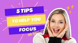 5 TIPS To Help You FOCUS And Stop Procrastinating!