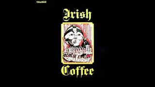 Irish Coffee  - Irish Coffee * 1972