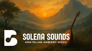 Solena Sounds - Anatolian Ambient Music (Instrumental)