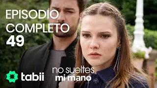 No sueltes mi mano | Episodio completo 49