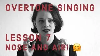 overtone singing - lesson 7: nose and air by Anna-Maria Hefele