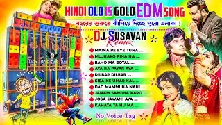 Hindi Old Is Gold EDM Song Dj Susavan Remix ✨ Dj Sk Remix ✨ Dj Sidoy Remix Nonstop Hindi EDM Dancing