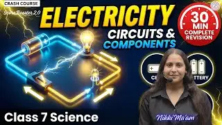 Class 7 Electricity Circuit and Components One Shot | Science New NCERT | Crash Course day 13