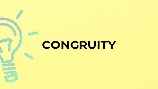 What is the meaning of the word CONGRUITY?