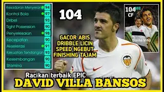 RACIKAN EPIC DAVID VILLA BANSOS 104 VALENCIA | E FOOTBALL 2026