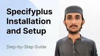 Specifyplus installation & Setup | Step by Step Guide
