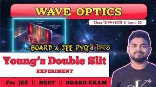 Lec 2 : Young&rsquo;s Double Slit Experiment || with BOARD & JEE PYQ SOLUTION || Wave Optics Class 12