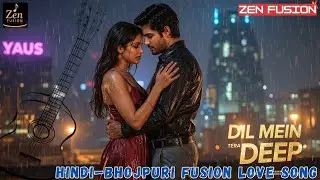 Dil Mein Tera Deep | Love Song | Zen Fusion | Hindi Love Song | New Hindi Song | Best Fusion Music