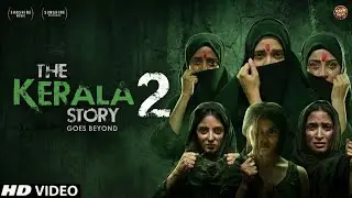 The Kerala Story 2 Teaser | Aishwarya Ojha, Aditi Bhatia, Ulka Gupta | Motion Poster & Teaser Update