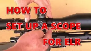 How to set up a scope for Long Range shooting (re-run)