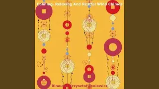Calming, Relaxing and Restful Wind Chimes