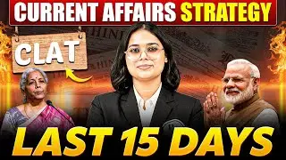 CLAT Last 15 Days: Ultimate Current Affairs Strategy to Boost Your Score