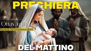 PREGHIERA MATTINO 🙏 OTTAVA DI NATALE ❤️MARTEDÍ 30 DICEMBRE🙏LODI