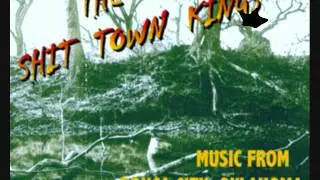 THE SHIT TOWN KINGS MUSIC FROM PONCA CITY OKLAHOMA