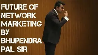 Future of Network Marketing in india- by bhupendra pal sir