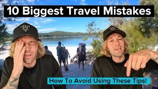 10 Biggest Travel Mistakes & How To AVOID Them! | EP28