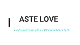 Waste Love - Machine Gun Kelly ft Madison Love (lyrics Video)