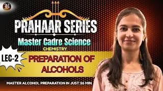 Master Cadre Chemistry | Preparation of Alcohols | Complete Explanation | Prahaar Series