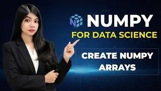How to Create NumPy Arrays in Python | Shape, Dimensions, Size & dtype