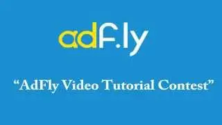 ADFLY #AdFlyPromotion &ldquo;AdFly Video Tutorial Contest&rdquo;