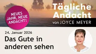 24.01. | Das GUTE in anderen sehen ❤️ &ndash; T&auml;gliche Andacht von Joyce Meyer #jesus