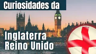 🇬🇧🏴󠁧󠁢󠁥󠁮󠁧󠁿Curiosidades do Inglaterra-ReinoUnido🏴󠁧󠁢󠁥󠁮󠁧󠁿🇬🇧[conhecendo o país como nunca]