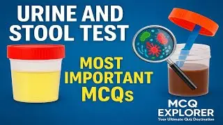 Urine & Stool Examination MCQs | Lab Test के Most Expected Questions | MCQ Explorer